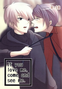 If you love me, come and see me.