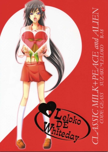 [CLASSIC MILK, PEACE and ALIEN (Asaoka Natsuki, Tonase Fuki)] Leloko DE Whiteday (Code Geass) [Russian] cover