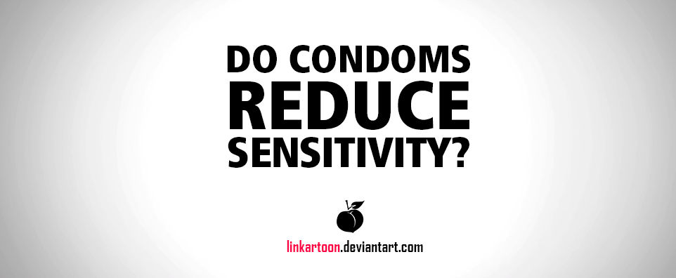 Do Condoms Reduce Sensitivity? page 3 full