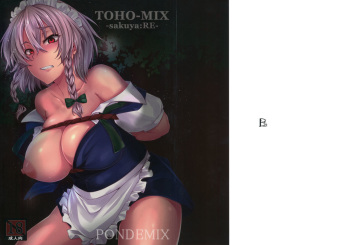 (Reitaisai 13) [PONDEMIX (Yukiguni Omaru, yaeto)] TOHO-MIX -sakuya:RE- (Touhou Project) cover