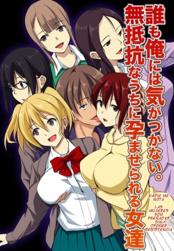 Dare mo Ore ni wa Kigatsukanai. Muteikou na Uchi ni Haramaserareru Onna-tachi | Nadie me nota. Las mujeres son prenadas sin oponer resistencia