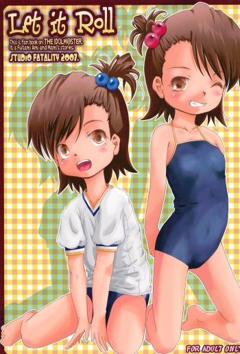 (iDOLPROJECT 4) [STUDIO FATALITY (Yanagie)] Let it Roll (THE iDOLM@STER) cover