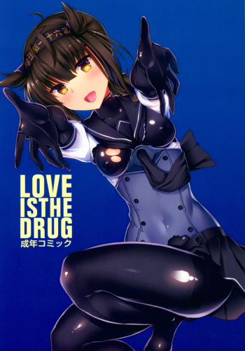 (COMIC1☆11) [Inst (Interstellar)] LOVE IS THE DRUG (Kantai Collection -KanColle-) cover