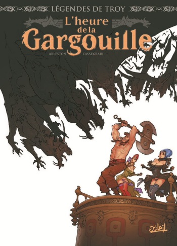 [Arleston, Cassegrain] Légendes de Troy - L'heure de la gargouille [French] cover