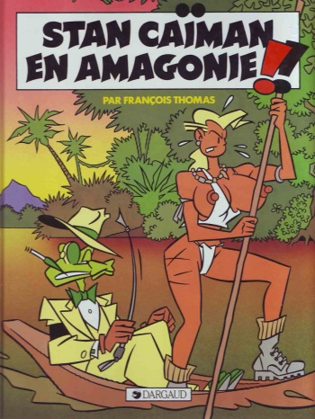 [François Thomas] Stan Caïman 3 - Stan Caïman en Amagonie!! [French] cover