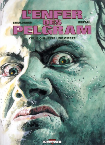[Smolderen, Bertail] L'enfer des Pelgram - 02 - Celle qui jette une ombre cover