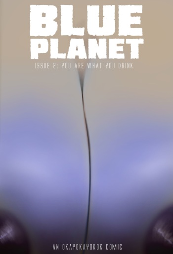 [Okayokayokok] Blue Planet #2: You Are What You Drink cover
