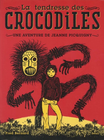 [Fred Bernard] Une Aventure De Jeanne Picquigny - T01 - La Tendresse Des Crocodiles [French] cover