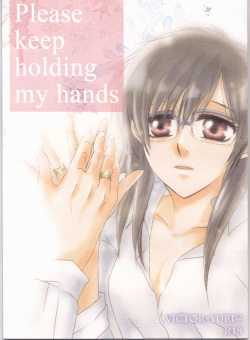 Please keep holding my hands