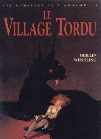 [Wendling, Gibelin] lumières de l'Amalou - 03 - Le village tordu [French] cover